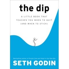 The Dip, and How to Figure Out What to Do With Your Life